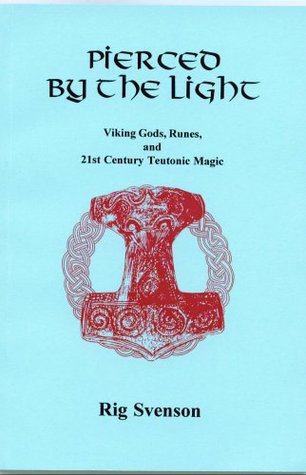 Pierced by the Light: Viking Gods, Runes and 21st Century Magic (Paperback)