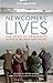 Newcomers' Lives: The Story...