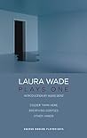 Laura Wade: Plays...