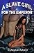 A Slave Girl For The Emperor