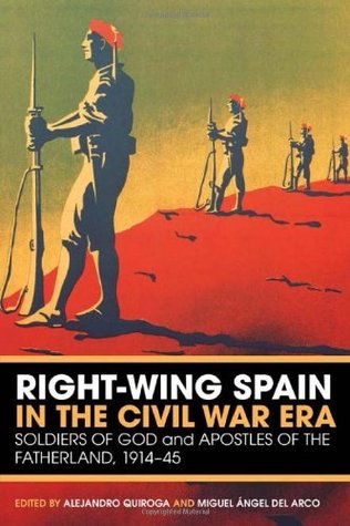 Right-Wing Spain in the Civil War Era: Soldiers of God and Apostles of the Fatherland, 1914-45 (Paperback)