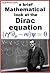 a brief Mathematical look at the Dirac equation