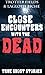 Close Encounters With THE DEAD (A Collection of True Ghost Stories)