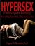 HyperSex -- Pathways to Ecstasy: How to Make Your Wildest Dreams Come True