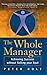 The Whole Manager: Achieving Success Without Selling Your Soul