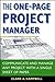 The One-Page Project Manager: Communicate and Manage Any Project With a Single Sheet of Paper