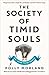 The Society of Timid Souls: Or, How to be Brave