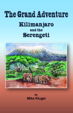 The Grand Adventure - Kilimanjaro and the Serengeti (Kindle Edition)