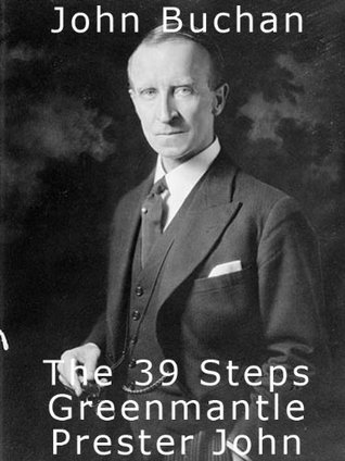 The 39 Steps / Greenmantle / Prester John (Kindle Edition)