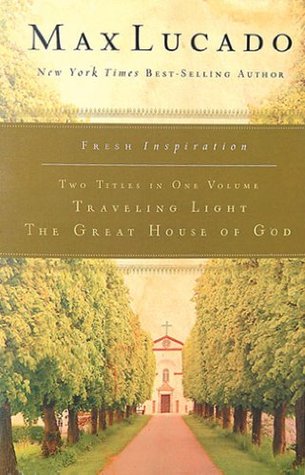 Lucado 2 in 1: Traveling Light / The Great House of God (Kindle Edition)