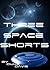 Three Space Shorts
