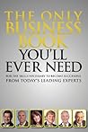 The Only Business Book You'll Ever Need The Only Business Book You'll Ever Need