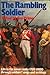 The Rambling soldier: Life in the lower ranks, 1750-1900, through soldiers' songs and writings