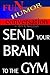 Send Your Brain To the Gym