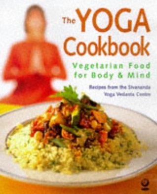The Yoga Cookbook: Vegetarian Food for Body and Mind (Paperback)