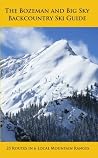 The Bozeman and Big Sky Backcountry Ski Guide The Bozeman and Big Sky Backcountry Ski Guide