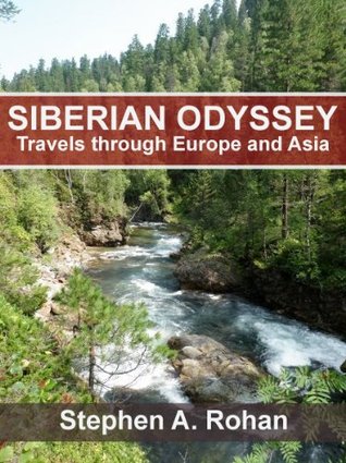 Siberian Odyssey - Travels through Europe and Asia (Kindle Edition)