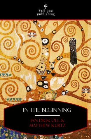 In the Beginning: An Examination of Worldwide Creation Mythology (Kindle Edition)