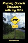 Roaring Dorset! Encounters with Big Cats Roaring Dorset! Encounters with Big Cats