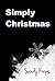 Simply Christmas: 101 Ways to Simplify the Holidays
