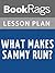 Lesson Plan What Makes Sammy Run? by Budd Schulberg