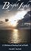 Bright Light: A Lifetime of Seeing God At Work