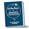 EZ Big Book of Alcoholics Anonymous