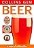 Beer: An Illustrated Guide to the World’s Best Lagers, Ales, and Stouts (Collins Gem)