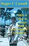 1969: A Year in Tonga: Book 1: Becoming a Volunteer.