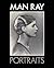 Man Ray Portraits by Terence Pepper