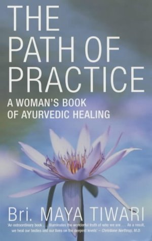 The Path of Practice: A Woman's Book of Ayurvedic Healing (Paperback)
