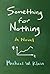 Something for Nothing: A Novel (The MIT Press)