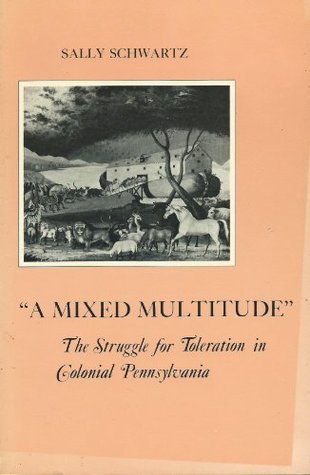 A Mixed Multitude: The Struggle for Toleration in Colonial Pennsylvania (The American Social Experience, 25)