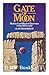 Gate of Moon: Mythical and Magical Doorways to the Otherworld