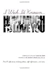 I Wish I'd Known... How Much I'd Love You!: Black & White Edition I Wish I'd Known... How Much I'd Love You!: Black & White Edition