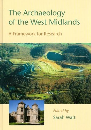 The Archaeology of the West Midlands: A Framework for Research (Hardcover)