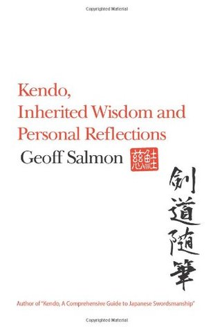Kendo,: Inherited Wisdom and Personal Reflections
