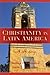 Christianity in Latin America by Ondina E. González