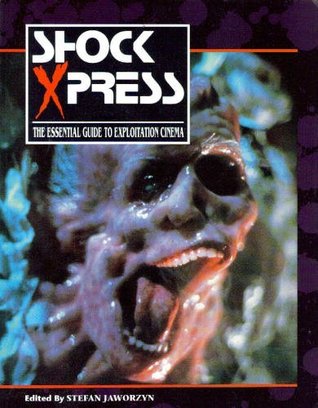 Shock Xpress: The Essential Guide To Exploitation Cinema (Paperback)