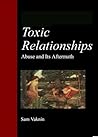 Toxic Relationships: Abuse and its Aftermath Toxic Relationships: Abuse and its Aftermath