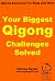 Your Biggest Qigong Challenges Solved (Qigong Exercises For Body And Mind)