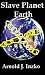 Slave Planet Earth
