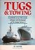Tugs and Towing: A Worldwide Survey of the Vessels, Techniques and Development of the Towage Business