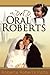 My Dad, Oral Roberts by Roberta Roberts Potts