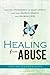 Healing from Abuse by Janene Wolsey Baadsgaard