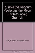 Rumble the Redgum Yowie and the Mean Earth-Muncing Grumkin