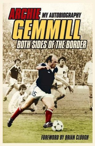 Archie Gemmill: Both Sides of the Border: My Autobiography (Hardcover)