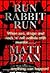 Run Rabbit Run by Matt  Dean