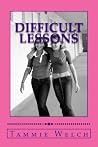 Difficult Lessons Difficult Lessons