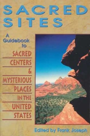 Sacred sites: A guidebook to sacred centers & mysterious places in the United States (Paperback)